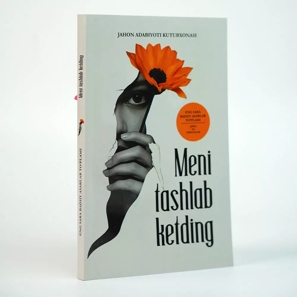 'Meni tashlab ketding! — Qalblarga chuqur o'y soluvchi turk hikoyalari to'plami' rasmi
